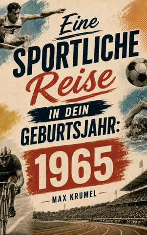 Eine sportliche Reise in dein Geburtsjahr: 1965