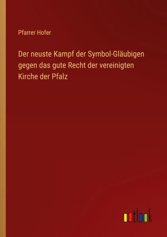 Der neuste Kampf der Symbol-Gläubigen gegen das gute Recht der vereinigten Kirche der Pfalz