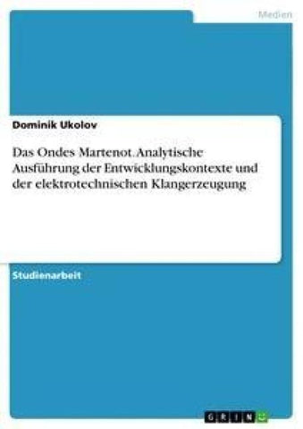 Das Ondes Martenot. Analytische Ausführung der Entwicklungskontexte und der elektrotechnischen Klangerzeugung