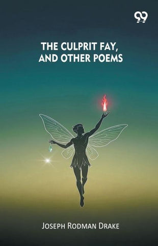 The Culprit Fay, And Other Poems