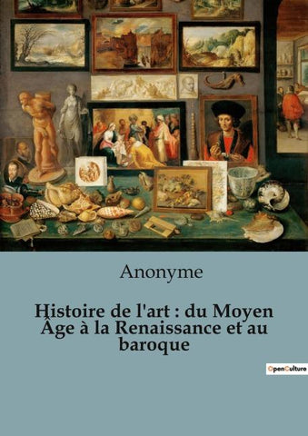 Histoire de l'art : du Moyen Âge à la Renaissance et au baroque