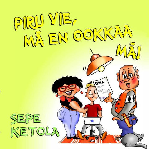 Piru vie, mä en ookkaa mä!