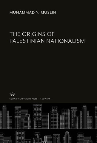 The Origins of Palestinian Nationalism