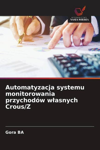 Automatyzacja systemu monitorowania przychodów w¿asnych Crous/Z