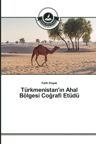 Türkmenistan'¿n Ahal Bölgesi Co¿rafi Etüdü