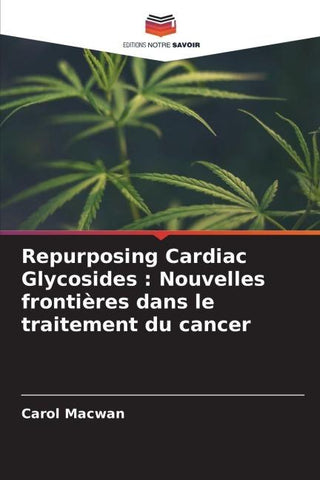 Repurposing Cardiac Glycosides : Nouvelles frontières dans le traitement du cancer