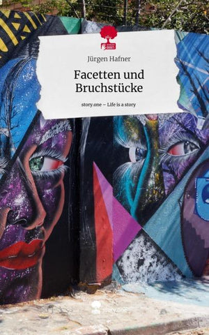Facetten und Bruchstücke. Life is a Story - story.one