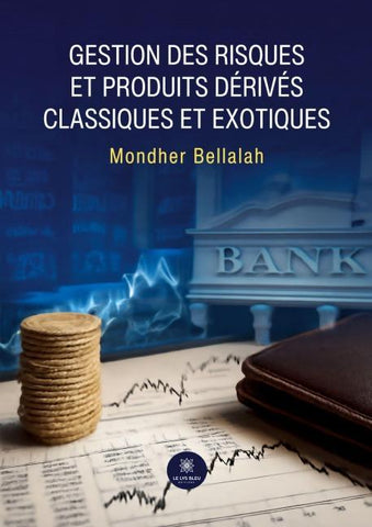 Gestion des risques et produits dérivés classiques et exotiques