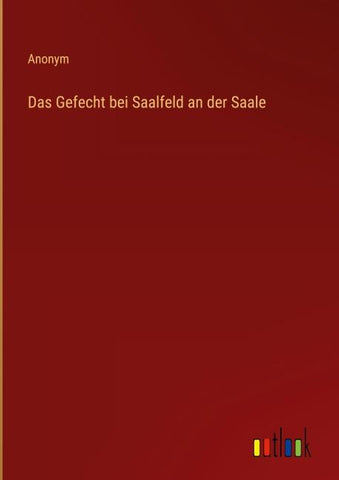 Das Gefecht bei Saalfeld an der Saale