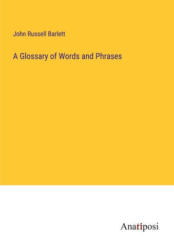 A Glossary of Words and Phrases
