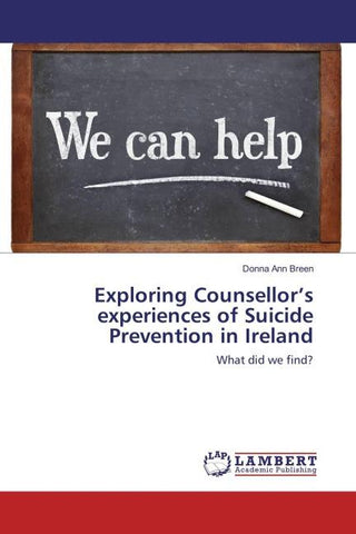 Exploring Counsellor's experiences of Suicide Prevention in Ireland