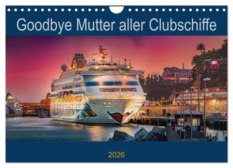 Goodbye Mutter aller Clubschiffe (Wandkalender 2026 DIN A4 quer), CALVENDO Monatskalender