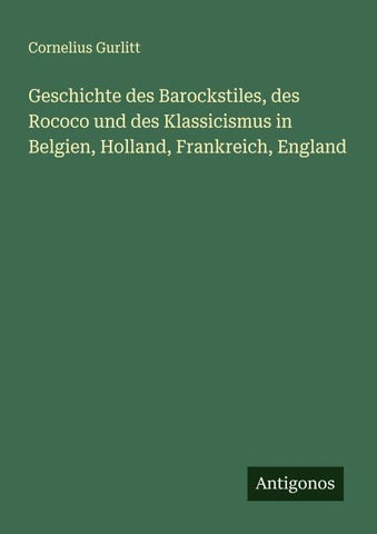 Geschichte des Barockstiles, des Rococo und des Klassicismus in Belgien, Holland, Frankreich, England