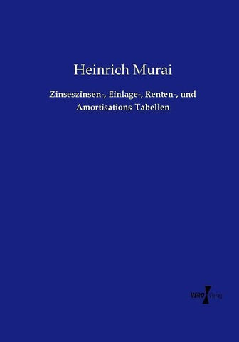Zinseszinsen-, Einlage-, Renten-, und Amortisations-Tabellen