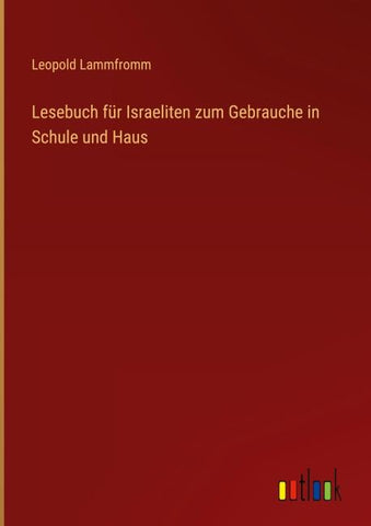 Lesebuch für Israeliten zum Gebrauche in Schule und Haus