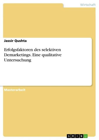 Erfolgsfaktoren des selektiven Demarketings. Eine qualitative Untersuchung