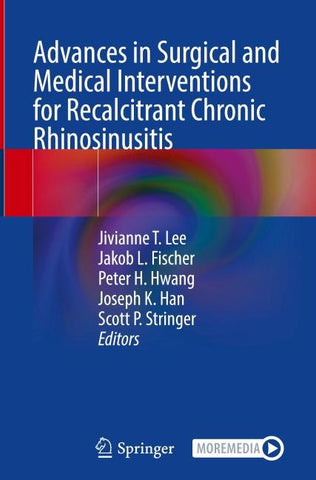 Advances in Surgical and Medical Interventions for Recalcitrant Chronic Rhinosinusitis