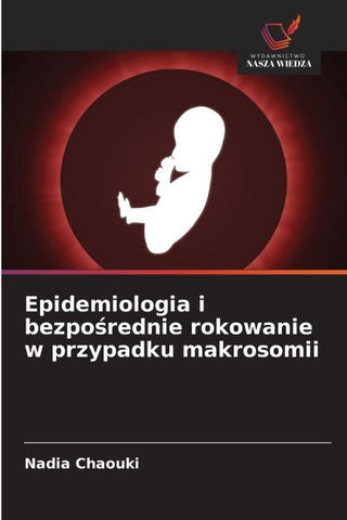 Epidemiologia i bezpo¿rednie rokowanie w przypadku makrosomii