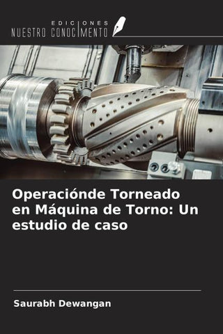 Operaciónde Torneado en Máquina de Torno: Un estudio de caso