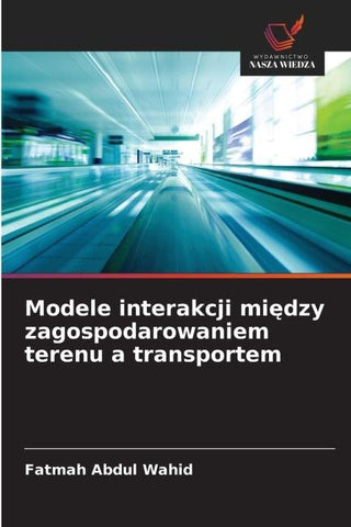 Modele interakcji mi¿dzy zagospodarowaniem terenu a transportem