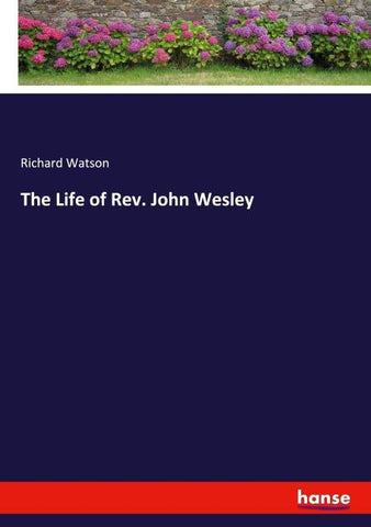 The Life of Rev. John Wesley