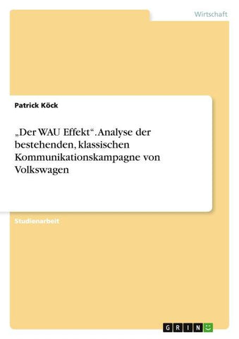 "Der WAU Effekt".  Analyse der bestehenden, klassischen Kommunikationskampagne von Volkswagen