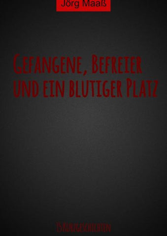 Gefangene, Befreier und ein blutiger Platz
