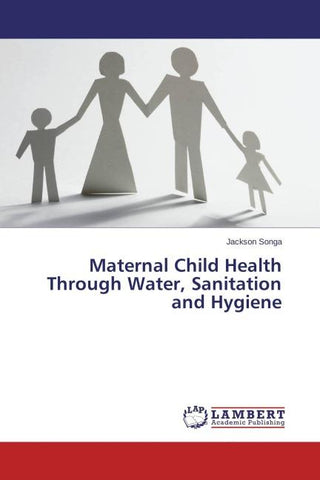 Maternal Child Health Through Water, Sanitation and Hygiene