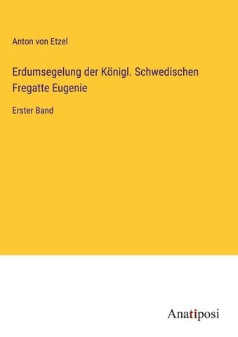 Erdumsegelung der Königl. Schwedischen Fregatte Eugenie