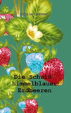 Die Schuld himmelblauer Erdbeeren