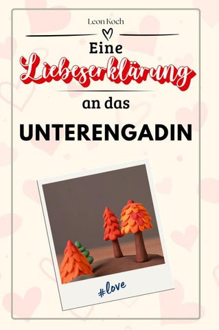 Eine Liebeserklärung an das Unterengadin