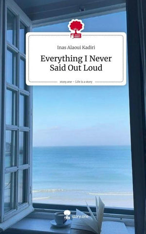 Everything I Never Said Out Loud. Life is a Story - story.one