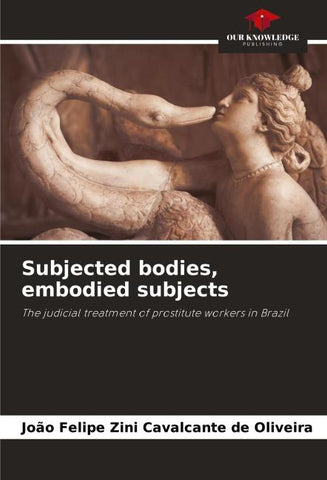 Subjected bodies, embodied subjects
