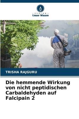 Die hemmende Wirkung von nicht peptidischen Carbaldehyden auf Falcipain 2