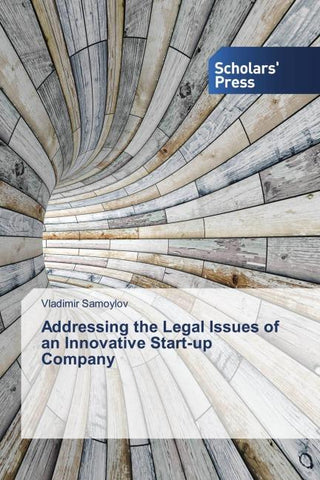 Addressing the Legal Issues of an Innovative Start-up Company