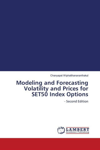 Modeling and Forecasting Volatility and Prices for SET50 Index Options