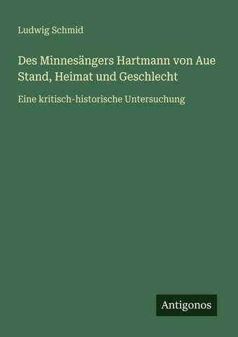 Des Minnesängers Hartmann von Aue Stand, Heimat und Geschlecht