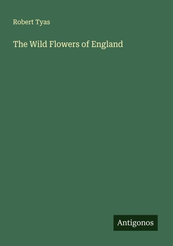 The Wild Flowers of England