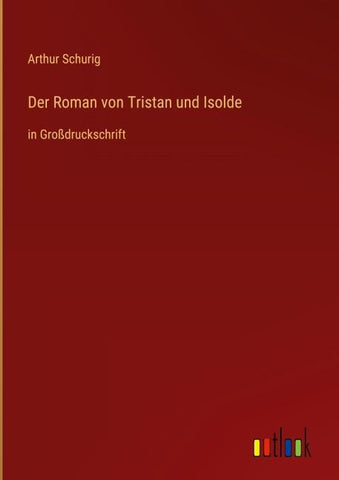 Der Roman von Tristan und Isolde