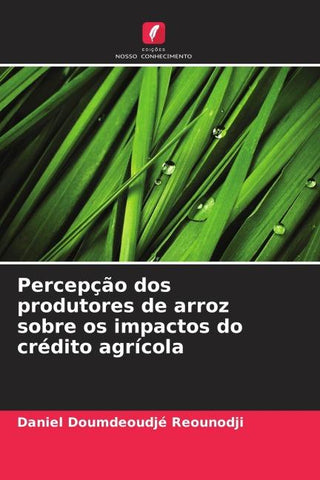 Percepção dos produtores de arroz sobre os impactos do crédito agrícola