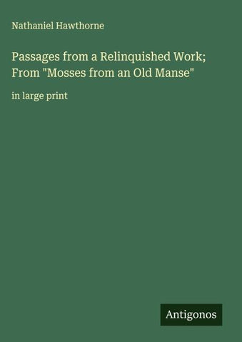 Passages from a Relinquished Work; From "Mosses from an Old Manse"