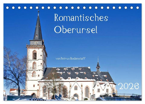 Romantisches Oberursel von Petrus Bodenstaff (Tischkalender 2026 DIN A5 quer), CALVENDO Monatskalender