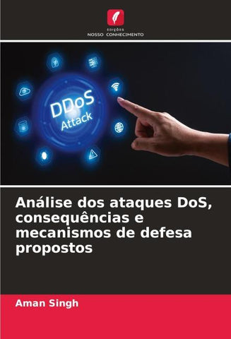 Análise dos ataques DoS, consequências e mecanismos de defesa propostos