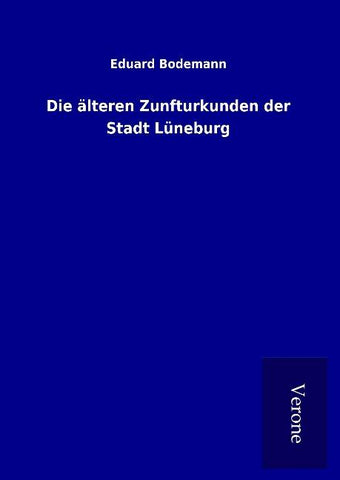 Die älteren Zunfturkunden der Stadt Lüneburg