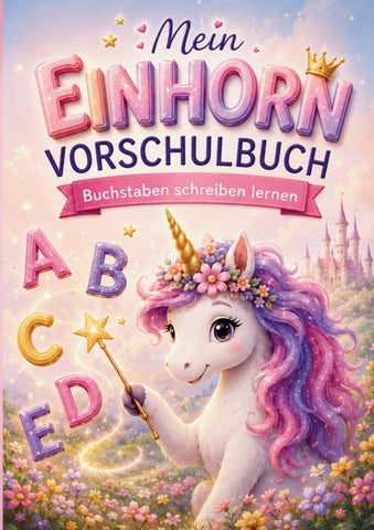 Mein Einhorn Vorschulbuch - Buchstaben schreiben lernen