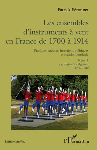 Les ensembles d'instruments à vent en France de 1700 à 1914
