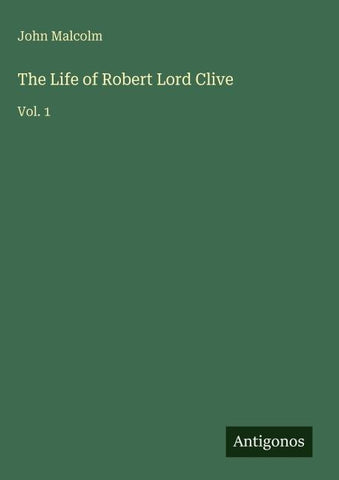 The Life of Robert Lord Clive