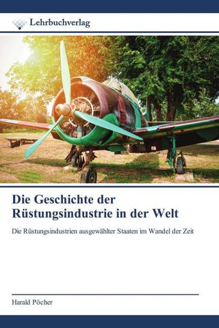 Die Geschichte der Rüstungsindustrie in der Welt