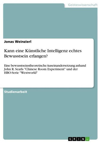 Kann eine Künstliche Intelligenz echtes Bewusstsein erlangen?