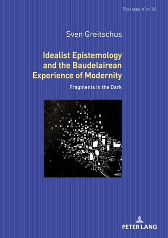 Idealist Epistemology and the Baudelairean Experience of Modernity
